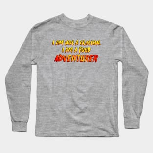 I am not a glutton Long Sleeve T-Shirt